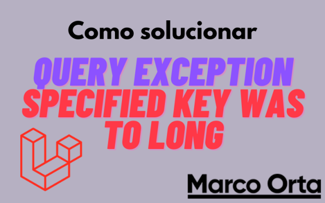 C贸mo solucionar el error "Specified key was too long error" en Laravel
