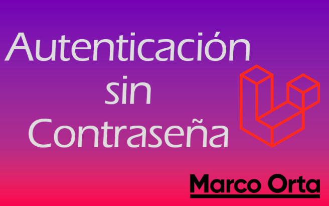 Tutorial: Como configurar Autenticación sin Contraseña en Laravel