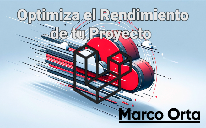Optimiza el Rendimiento de Tu Proyecto Laravel: Estrategias y Guía Definitiva